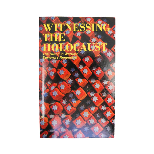 Dutch in Wartime - Witnessing The Holocaust - Book 3