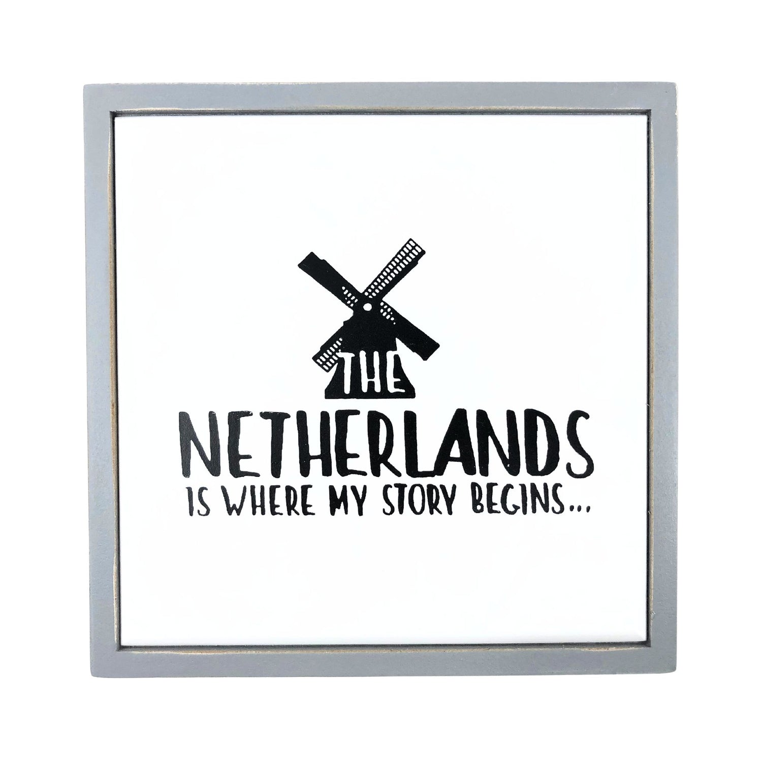 The Netherlands Is Where My Story Begins Windmill Wooden Sign