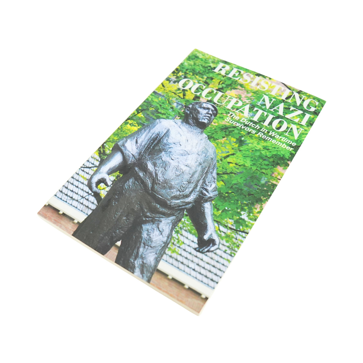 Dutch in Wartime - Resisting Nazi Occupation - Book 4