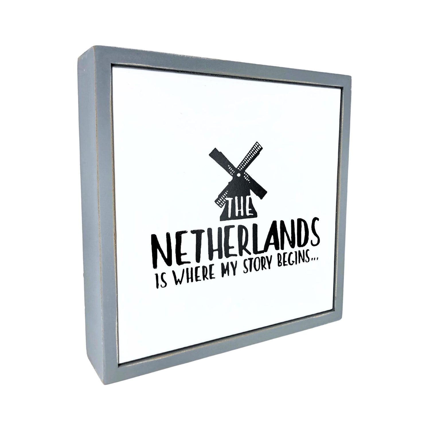 The Netherlands Is Where My Story Begins Windmill Wooden Sign
