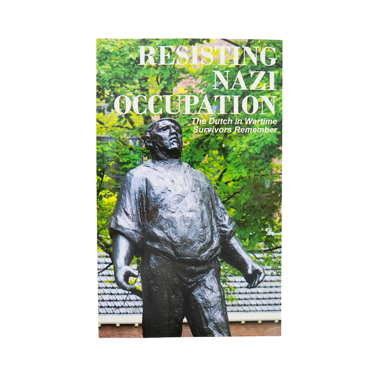 Dutch in Wartime - Resisting Nazi Occupation - Book 4