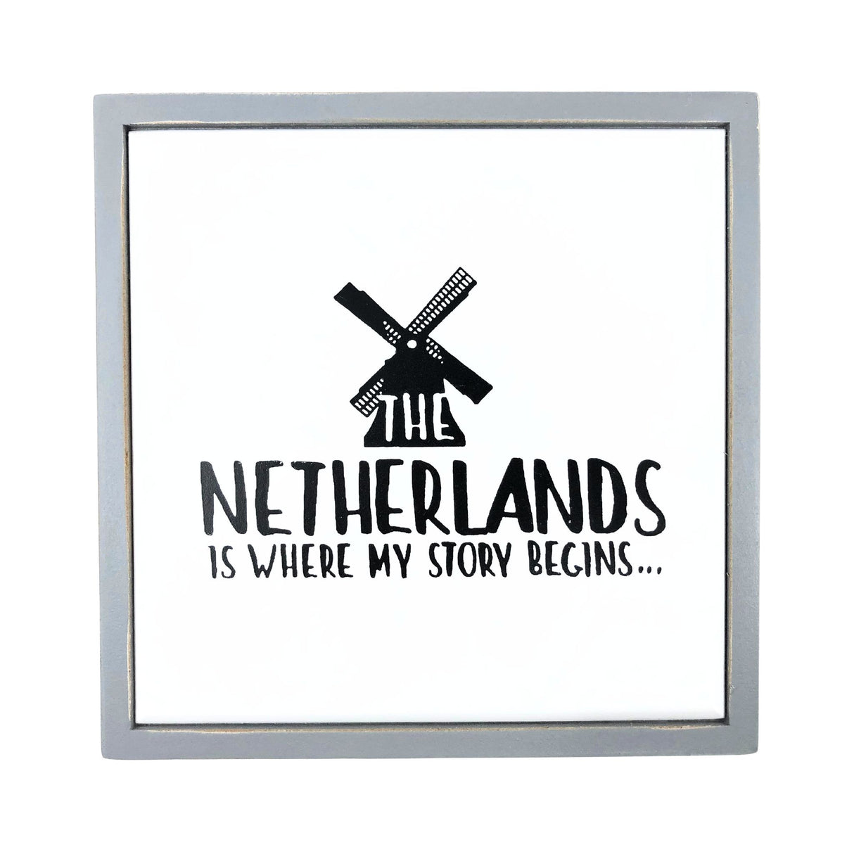 The Netherlands Is Where My Story Begins Windmill Wooden Sign