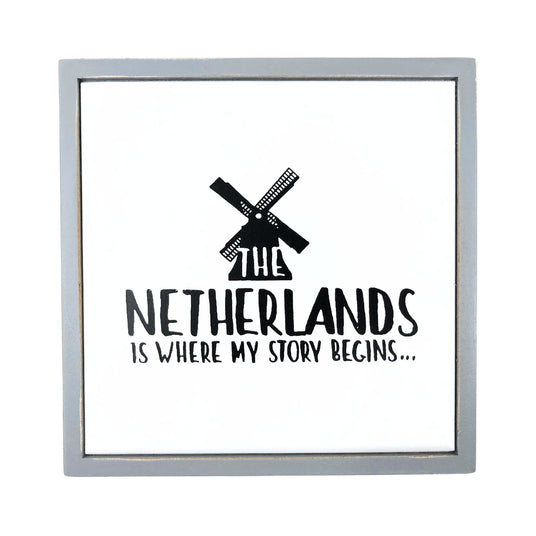 The Netherlands Is Where My Story Begins Windmill Wooden Sign