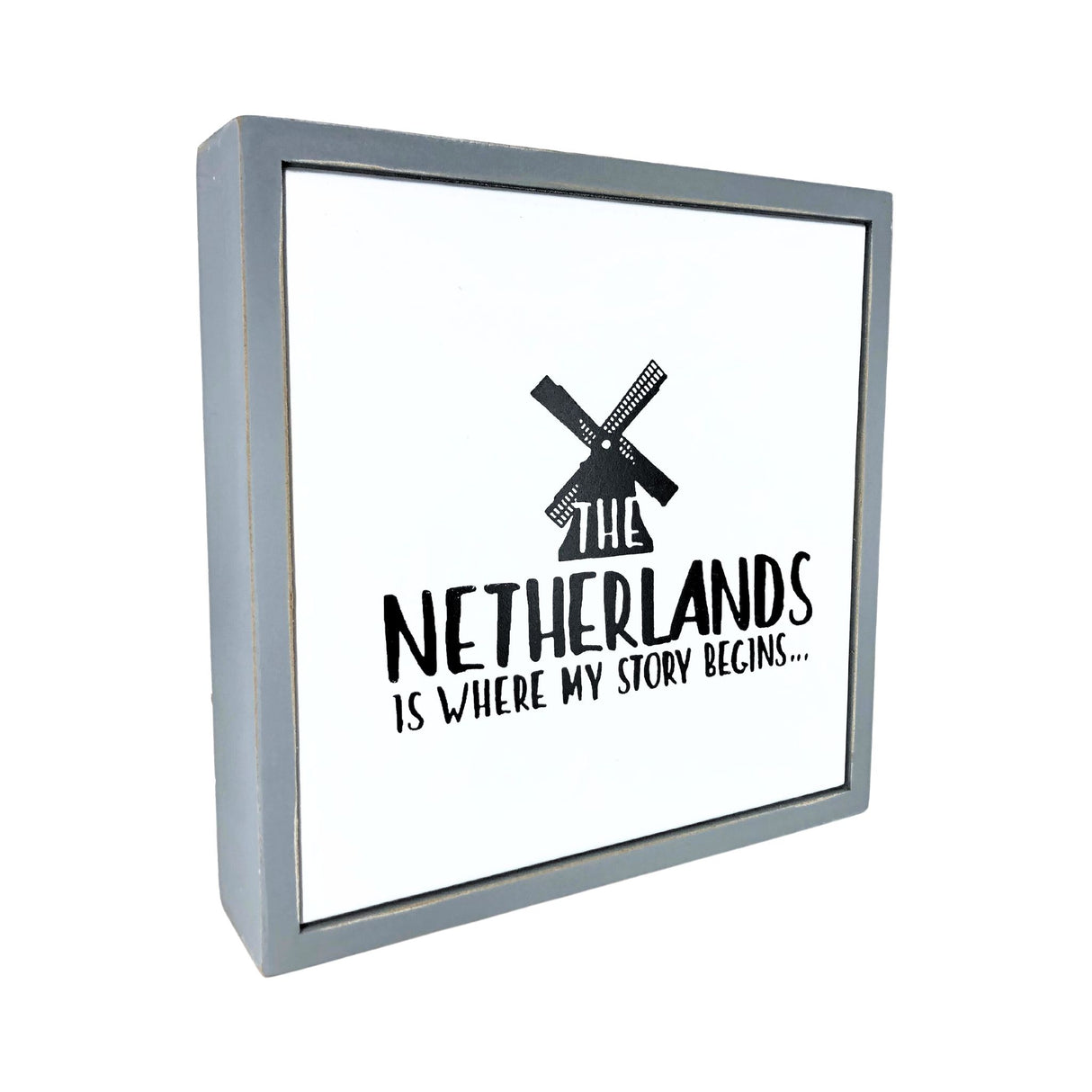 The Netherlands Is Where My Story Begins Windmill Wooden Sign