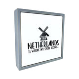 The Netherlands Is Where My Story Begins Windmill Wooden Sign